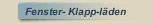 Fenster- Klapp-läden
